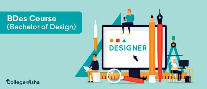 BDes (Bachelor of Design) Course - Check Course Admission, Eligibility, Fees, Colleges & Placements 2024