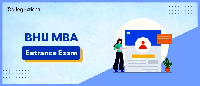 BHU MBA Entrance Exam 2024: - Exam Pattern, Result & Date Sheet