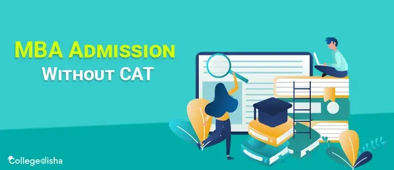 MBA Admission Without CAT: How to Get Direct Admission in Top Govt & Private Colleges