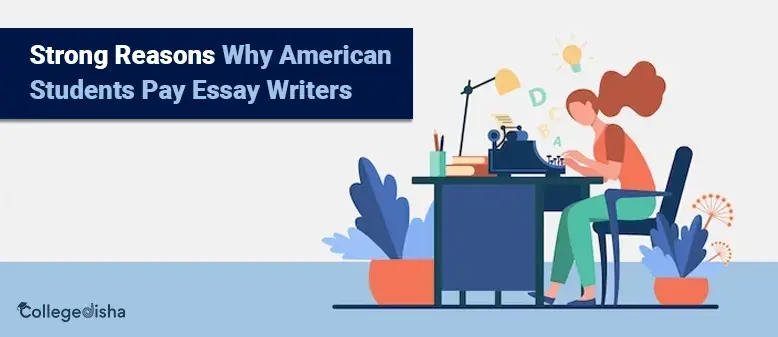 Strong Reasons Why American Students Pay Essay Writers - Step to Step Guide for becoming a Specialist Writer