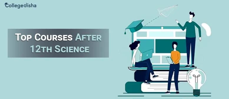 Top Courses After 12th Science - Best Career Options After 12th Science