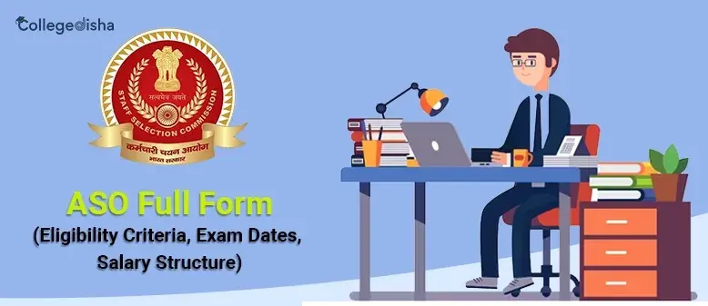 ASO Full Form: Eligibility Criteria, Exam Dates, Salary Structure