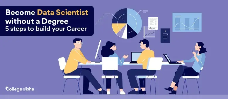 Become Data Scientist Without a Degree – 5 Steps to Build Your Career