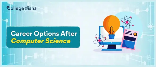 Career Options After Computer Science - Best Courses After 12th Computer Science