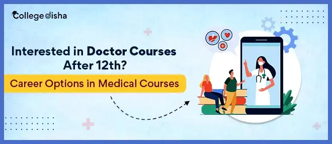 Interested in Doctor Courses After 12th? - Career Options in Medical Courses