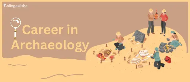 Career in Archaeology - How to Become an Archaeologist?