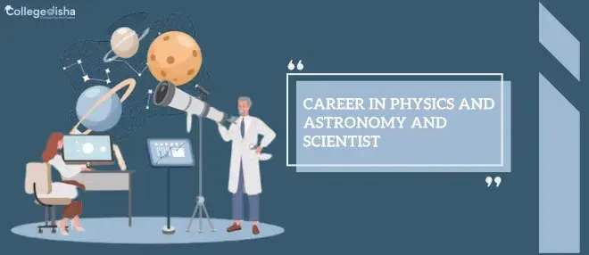 Career in Physics And Astronomy And Scientist -  How to become an Astronomer