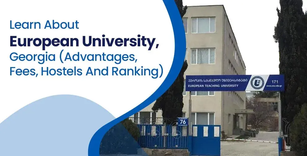 European University, Georgia: Advantages, Fees, Hostels And Ranking