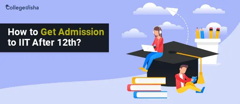 How to Get Admission to IIT After 12th?
