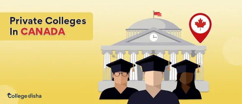 Private Colleges in Canada - Check Ranking, Courses & Tuition Fees