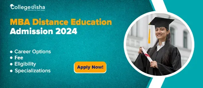 MBA Distance Education Admission 2024: Specialization, Fee, Eligibility, Process, Entrance, Top College & Placement