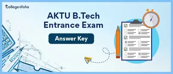 AKTU B.Tech Entrance Exam Answer Key 2024 - Check Here At Collegedisha