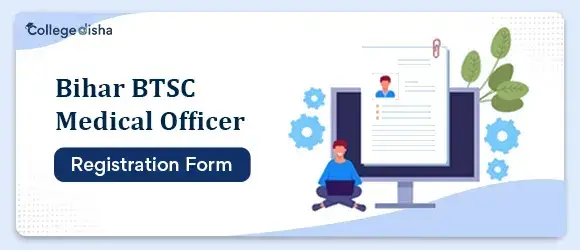 Bihar BTSC Medical Officer Registration Form 2024 - Apply Now At Collegedisha