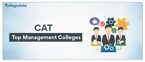 CAT 2024: Top Management Colleges for Pursuing Management Courses