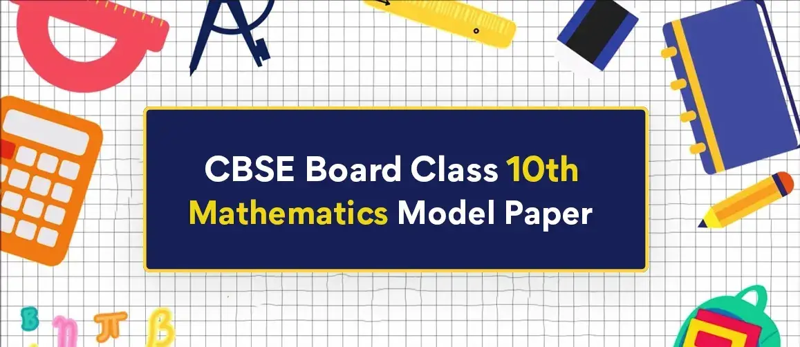 CBSE Board Class 10th Mathematics Model Paper 2023 - Download Previous Years Papers