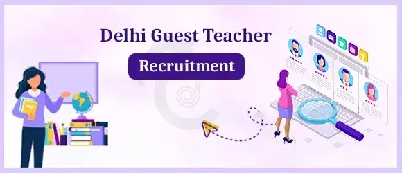 Delhi Guest Teacher Recruitment 2024 - Online Delhi Guest Teacher Vacancy 2024