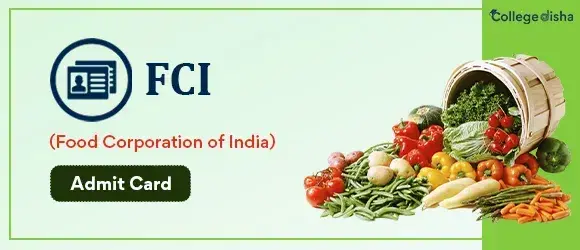 FCI Admit Card 2024 - Download Hall Ticket for FCI Exam Phase (I) 2024