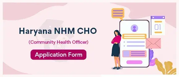 Haryana NHM CHO Application Form 2024 - Online Apply NHM CHO Registration Form 2024