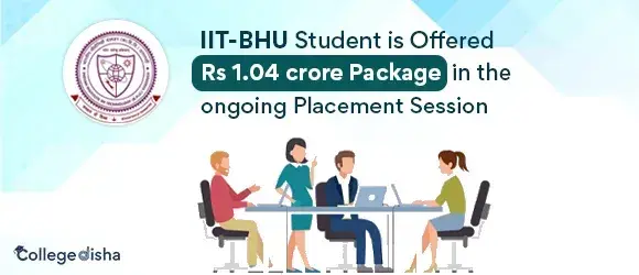 IIT-BHU student is offered Rs 1.04 crore Package in the ongoing Placement session 2020 - 2023