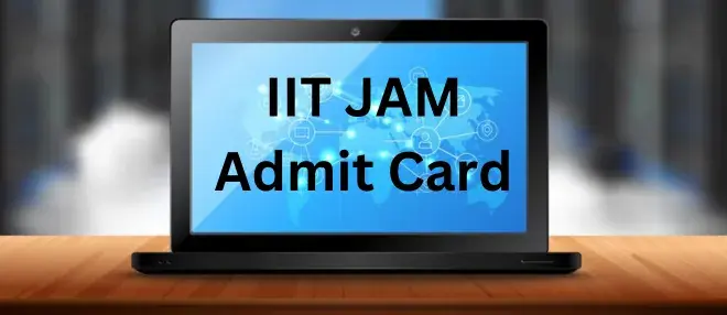 IIT JAM Admit Card 2024