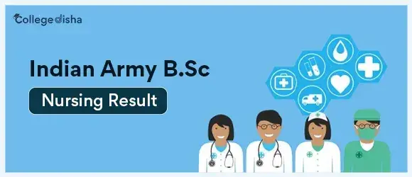 Indian Army B.Sc Nursing Result 2024 - Result (Out), Check Marks, Cut off and Merit list