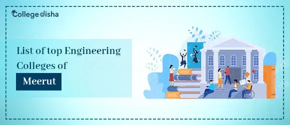 List of Top Engineering Colleges in Meerut - Check Here