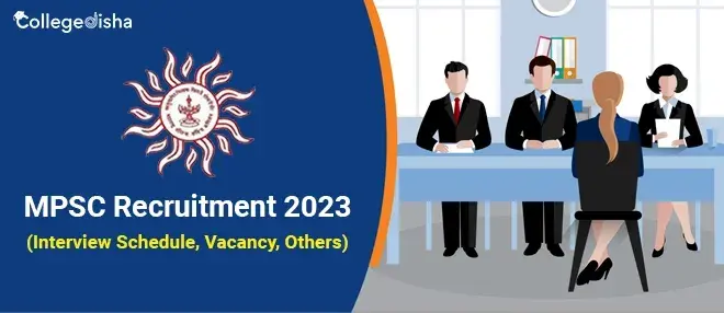 MPSC Recruitment 2024: Interview Schedule, Vacancy, Others