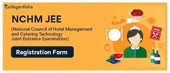 NCHM JEE Registration Form 2023 - Apply For NCHM JEE 2023 - Collegedisha