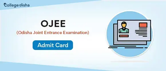 OJEE Admit Card 2024 - Download OJEE Hall Ticket 2024 PDF Here