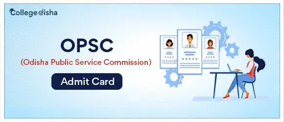 OPSC Admit Card 2024 - Download OPSC Hall Ticket & Admit Card Here