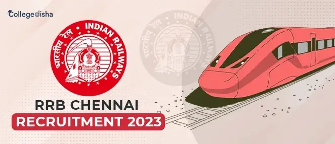 RRB Chennai Recruitment 2024 - Check NTPC Notification, Exam Date, Vacancy