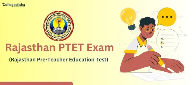 Rajasthan PTET 2023: Exam Date, Application Form, Eligibility, Syllabus & News