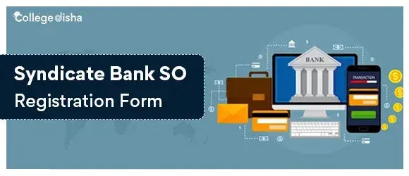 Syndicate Bank SO Registration Form 2024 - Apply Syndicate Bank SO Recruitment 2024