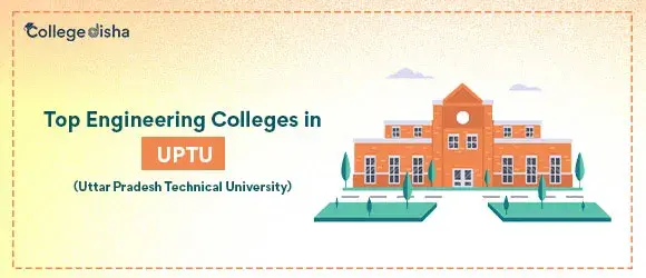 Top Engineering Colleges in UPTU - Know Everything Before Taking Admission