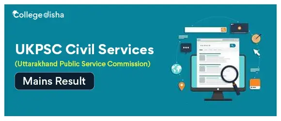 UKPSC Civil Services Result 2024 - Download UKPSC Civil Services Mains Result Now