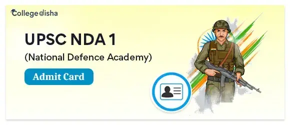 UPSC NDA 1 Admit Card 2024 - Download NDA 1 Hall Ticket 2024 - Collegedisha