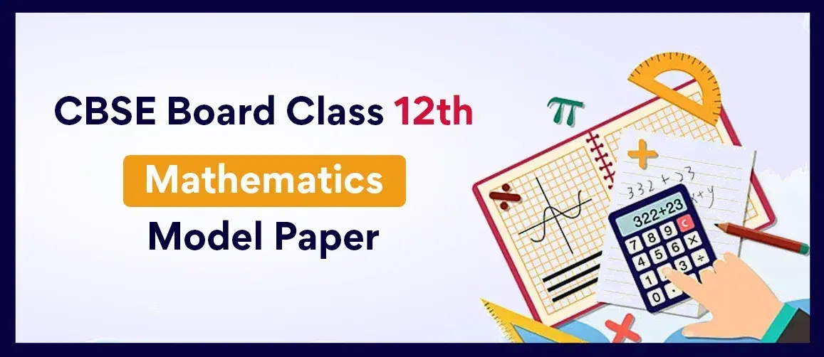 UP Board Class 12th Mathematics Model Paper 2023 - Check UP 12th Mathematics Exam Pattern