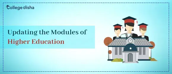 Updating the Modules of Higher Education: A New Path Towards Innovation - CollegeDisha