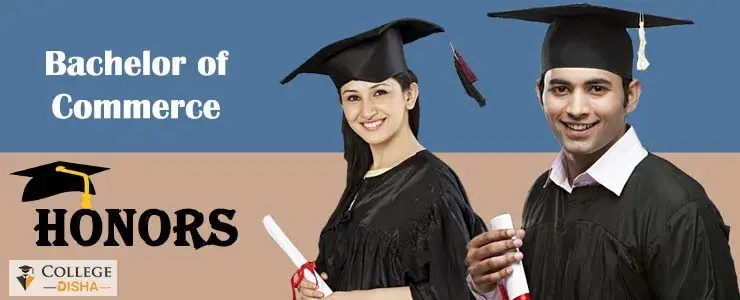 Bachelor of Commerce (B.Com.) Honours - Check Course Fees, Syllabus, Duration, Eligibility, Colleges, Career & Scope 2022