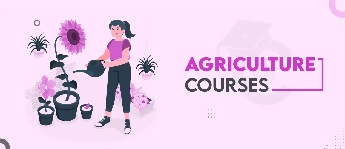 Agriculture Courses - Top Agricultural Courses in India 2022