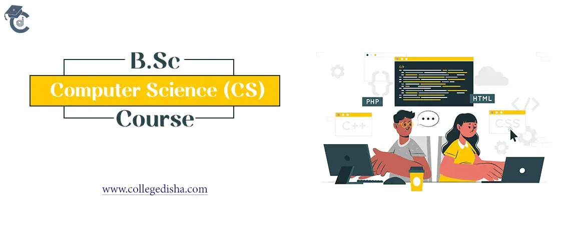 BSc CS Course, Fees, Admission, Duration, Syllabus, Scope, Colleges & Job 2022