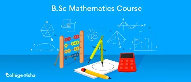 B.Sc Mathematics Course - Career After BSc Maths Course - Check Course Details 2024