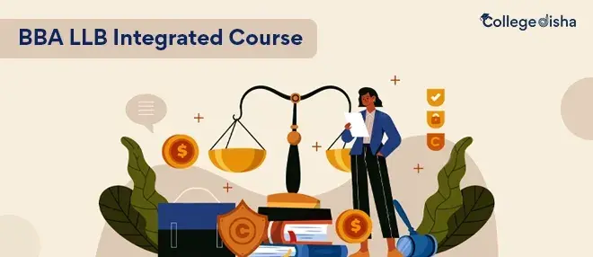 BBA LLB Integrated Course: Check Course Fees, Duration, Syllabus, Eligibility, Colleges, Career & Scope 2024