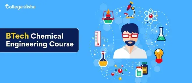 BTech Chemical Engineering Course - Admission, Fees, Duration, Syllabus, Colleges & Job Profiles 2024