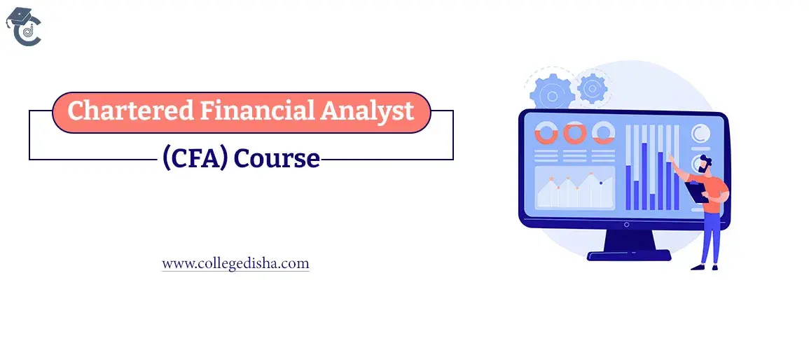 Chartered Financial Analyst (CFA): Course Syllabus, All Level Fees, Admission, Duration, Colleges, Career, Scope, Job, Salary 2022