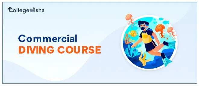 Commercial Diving Course, Admission, Fees, Syllabus, Eligibility, Institutes, Job & Placement 2024