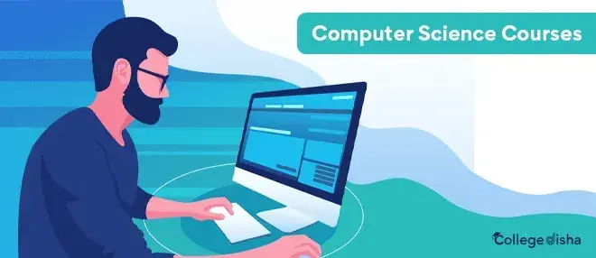 Computer Science Courses After 12th - Admission, Fees, Duration & Colleges 2023