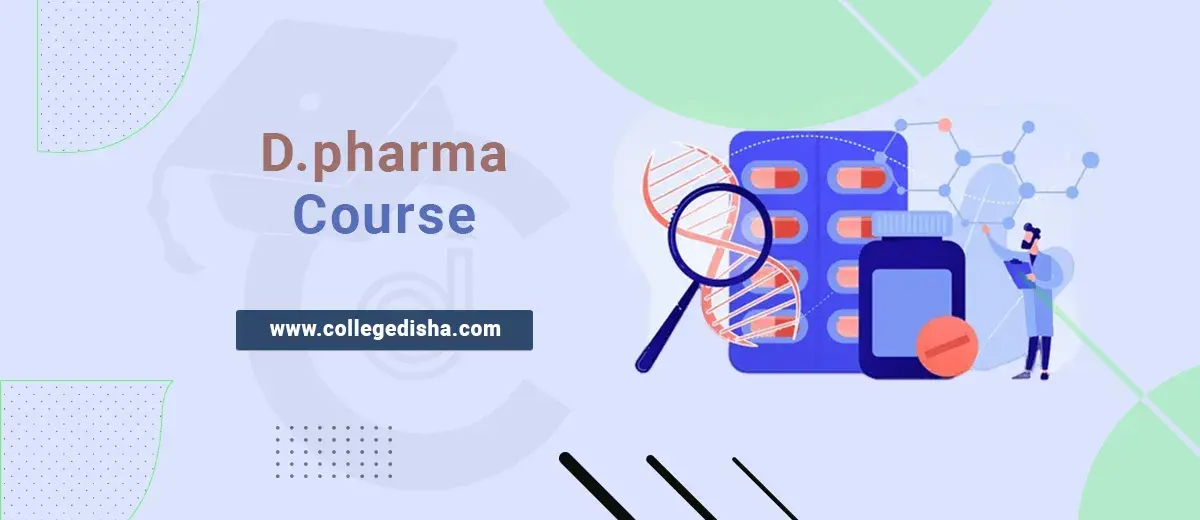 D.Pharm Course, Fees, Duration, Scope, Eligibility, Syllabus, Admission, Colleges, Job & Salary 2022