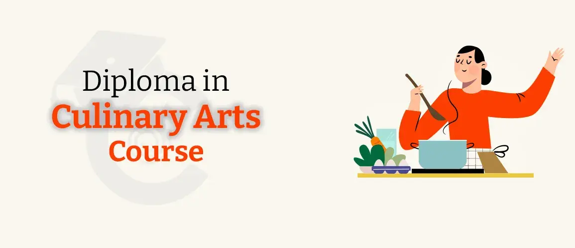Diploma in Culinary Arts Course - Culinary Course - Check Course Fees, Duration, Syllabus, Subjects, and Colleges 2022