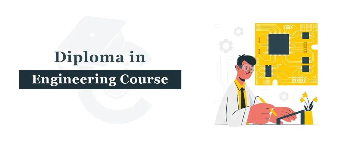 Diploma in Engineering Course, Fees, Syllabus, Subjects, Duration, Colleges & Jobs 2022